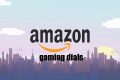 Le migliori offerte giornaliere del Amazon gaming wek
